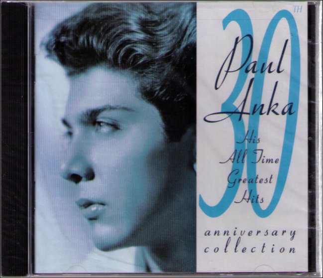 Paul Anka 30th Anniversary Collection: His All Time Greatest Hits Music ...